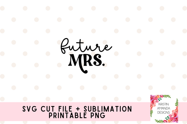 Future Mrs. Wifey SVG Cut File • PNG • Vector • Download File • Cricut • Silhouette