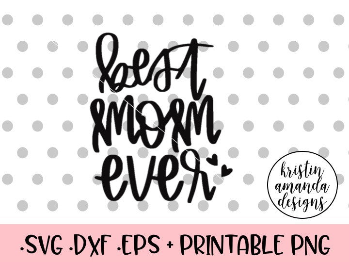 best mama ever svg, mama svg, mother's day svg, love mom svg, Dxf, Png,  Eps, jpeg, Cut file, Cricut, Silhouette, Print, Instant download