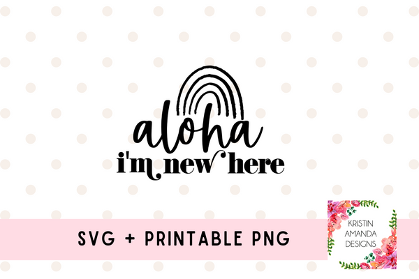 Aloha I'm New Here Baby Hawaiian SVG Cut File and Printable Sublimation PNG
