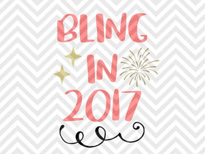Bling in 2017 New Year Celebrate Christmas Firework Cheers SVG and DXF Cut File • Png • Download File • Cricut • Silhouette - Kristin Amanda Designs