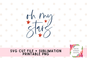 Oh My Stars Svg, 4th of July, Fourth of July SVG PNG Cut File • Cricut • Silhouette
