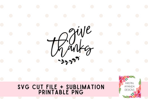 Give Thanks Fall SVG Cut File and PNG • Cricut • Silhouette