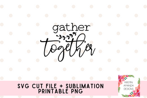 Gather Together Fall SVG Cut File and PNG • Cricut • Silhouette