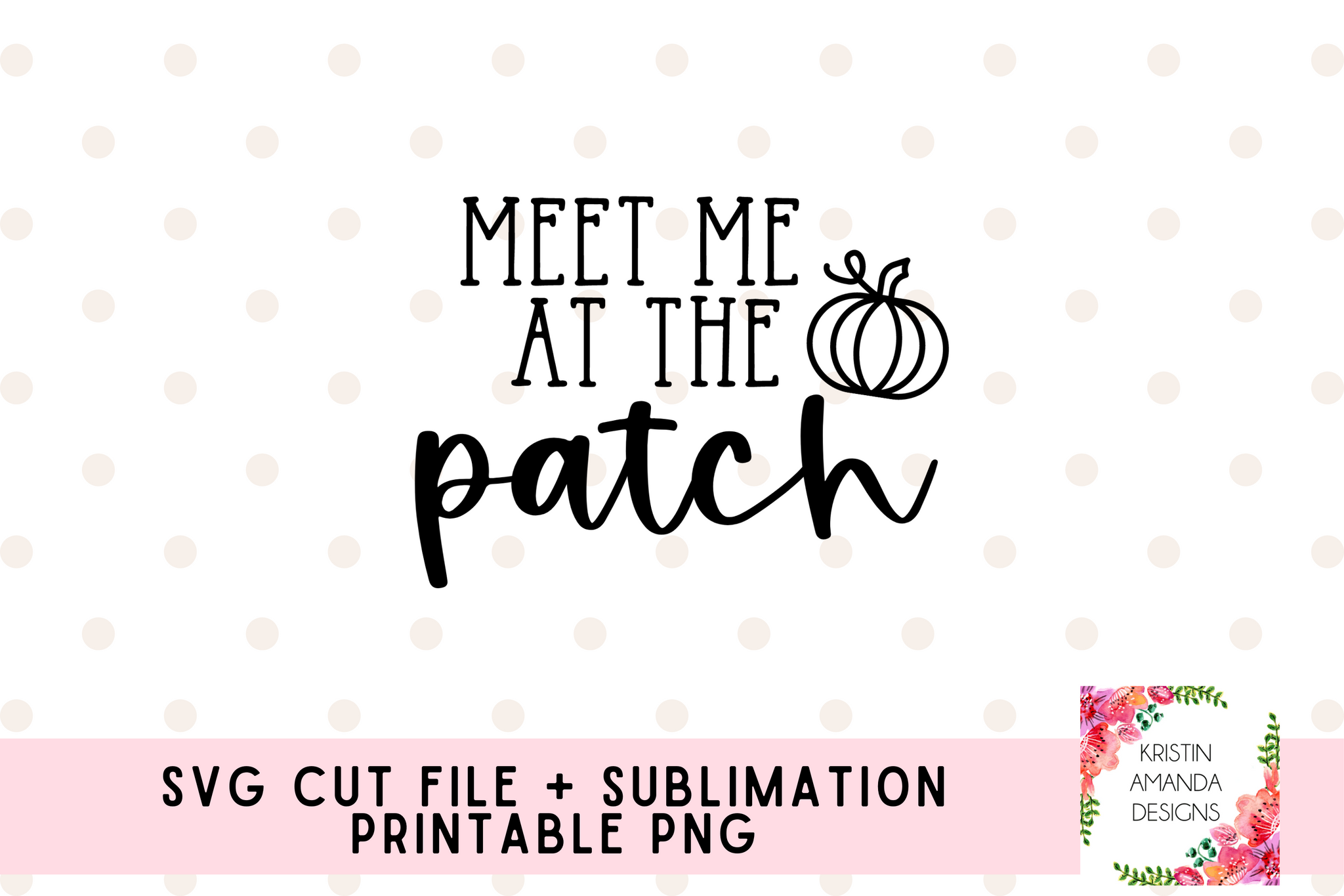 Meet Me at the Patch Fall SVG Cut File and PNG • Cricut • Silhouette