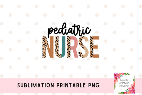 Pediatric Nurse Leopard Sublimation Printable PNG • Cricut • Silhouette