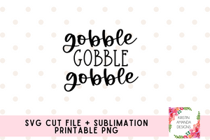 Gobble Gobble Gobble Fall SVG Cut File and PNG • Cricut • Silhouette