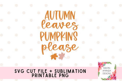 Autumn Leaves Pumpkins Please Fall SVG Cut File and PNG • Cricut • Silhouette