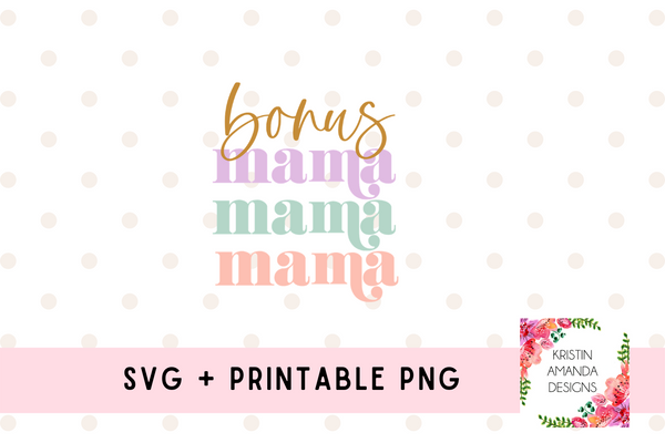 Bonus Mama, Blessed Mama, Mother's Day SVG Cut File and PNG • Cricut • Silhouette