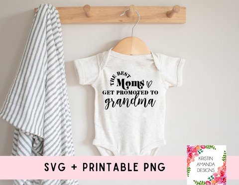 The Best Moms Get Promoted to Grandma SVG and PNG Download File • Cricut • Silhouette