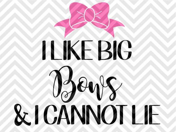 I Like Big Bows and I Cannot Lie SVG and Dxf Cut File • Png • Vector • Calligraphy • Download File • Cricut • Silhouette - Kristin Amanda Designs