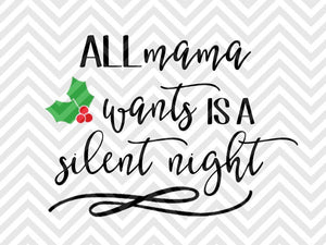 All Mama Wants is a Silent Night Christmas SVG and DXF Cut File • PNG • Vector • Calligraphy • Download File • Cricut • Silhouette - Kristin Amanda Designs