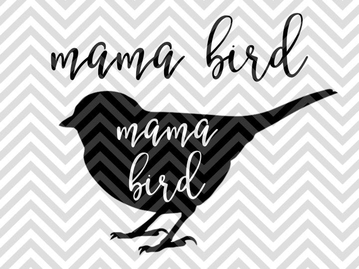 Mama Bird SVG and DXF Cut File • PNG • Vector • Calligraphy • Download File • Cricut • Silhouette - Kristin Amanda Designs