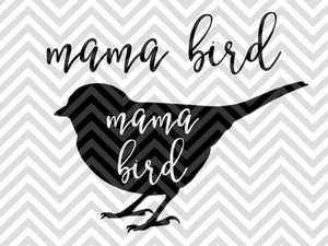 Mama Bird SVG and DXF Cut File • PNG • Vector • Calligraphy • Download File • Cricut • Silhouette - Kristin Amanda Designs