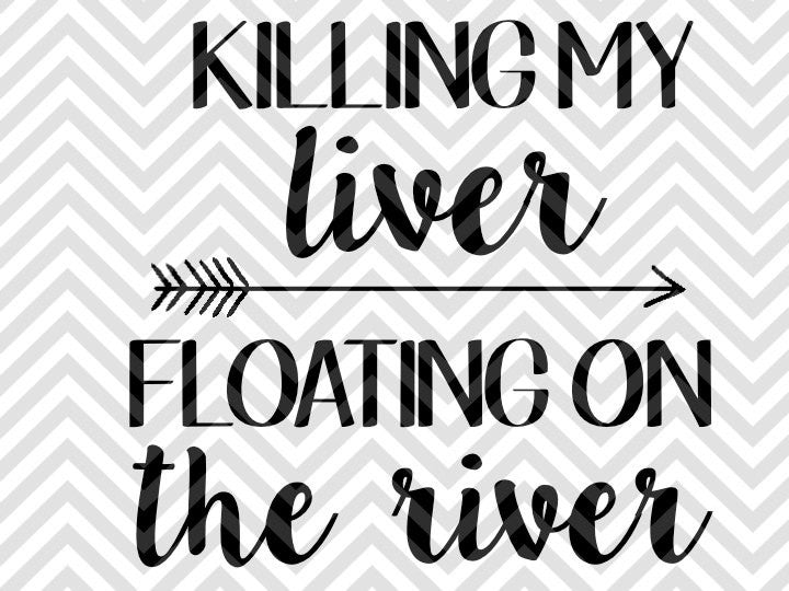 Killing My Liver Floating On the River SVG and DXF Cut File • PNG • Vector • Calligraphy • Download File • Cricut • Silhouette - Kristin Amanda Designs