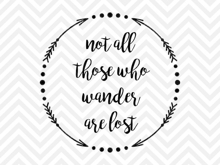 Not All Who Wander Are Lost • SVG Cut File and PDF • Vector • svg • Download File • DIY Sign • Graphic Overlay - Kristin Amanda Designs