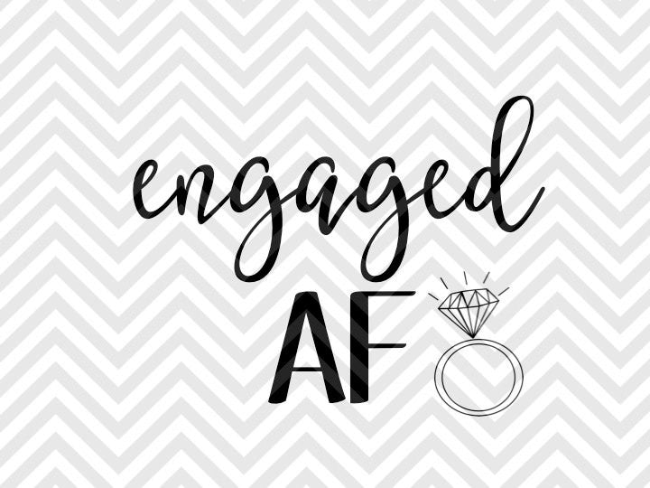 Engaged AF Wedding SVG and DXF Cut File •  Vector • Calligraphy • Download File • Cricut • Silhouette - Kristin Amanda Designs
