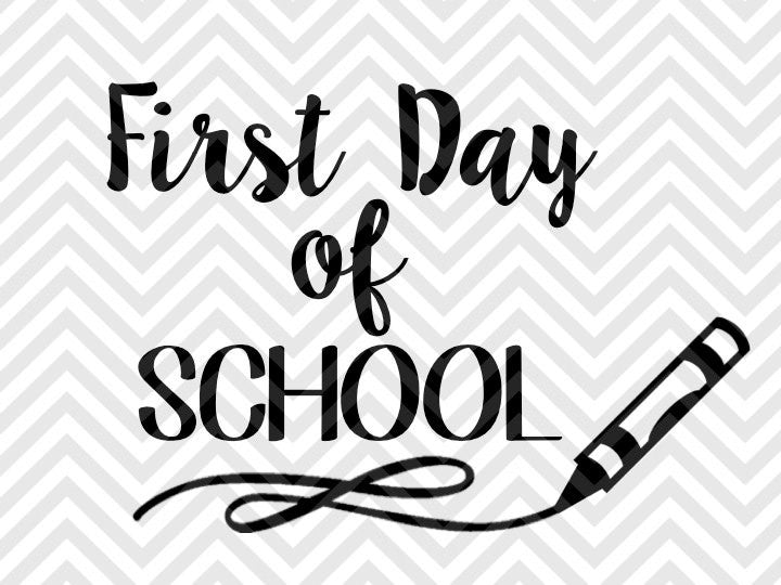 First Day of School Crayon SVG and DXF Cut File • PNG • Vector • Calligraphy • Download File • Cricut • Silhouette - Kristin Amanda Designs