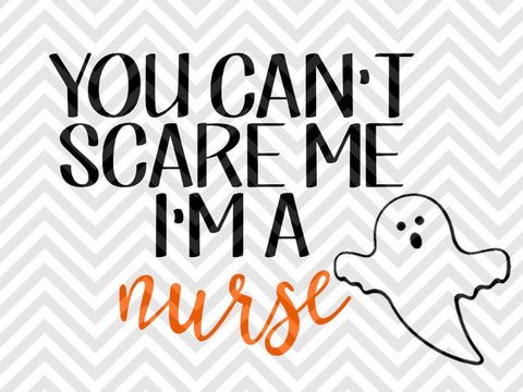 You Can't Scare Me I'm a Nurse Halloween  SVG and DXF Cut File • Png • Vector • Calligraphy • Download File • Cricut • Silhouette - Kristin Amanda Designs
