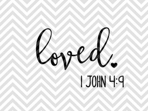 Loved 1 John 4:9 SVG and DXF Cut File • PNG • Vector • Calligraphy • Download File • Cricut • Silhouette - Kristin Amanda Designs