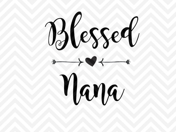 Blessed Nana SVG and DXF Cut File • PDF • Vector • Calligraphy • Download File • Cricut • Silhouette - Kristin Amanda Designs