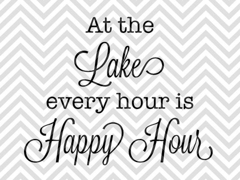 At the Lake Every Hour is Happy Hour SVG and DXF Cut File • PNG • Vector • Calligraphy • Download File • Cricut • Silhouette - Kristin Amanda Designs