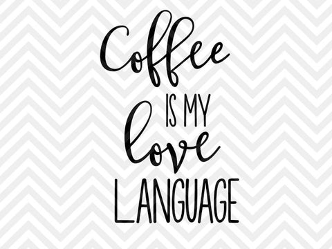 Coffee is my Love Language SVG and DXF Cut File • PNG • Vector • Calligraphy • Download File • Cricut • Silhouette - Kristin Amanda Designs