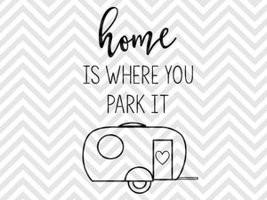 Home is Where You Park It Camper SVG and DXF Cut File • PNG • Vector • Calligraphy • Download File • Cricut • Silhouette - Kristin Amanda Designs