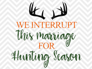 We Interrupt This Marriage For Hunting Season SVG and DXF Cut File • Png • Vector • Calligraphy • Download File • Cricut • Silhouette - Kristin Amanda Designs