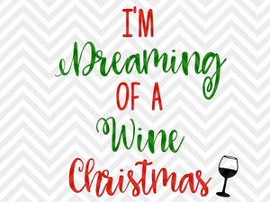 I'm Dreaming of a Wine Christmas SVG and DXF Cut File • Png • Vector • Calligraphy • Download File • Cricut • Silhouette - Kristin Amanda Designs