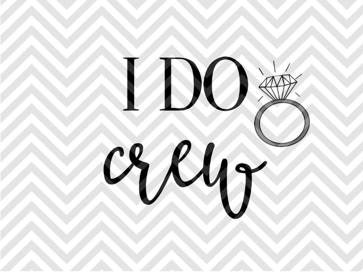 I Do Crew Wedding SVG and DXF Cut File • Pdf • Vector • Calligraphy • Download File • Cricut • Silhouette - Kristin Amanda Designs