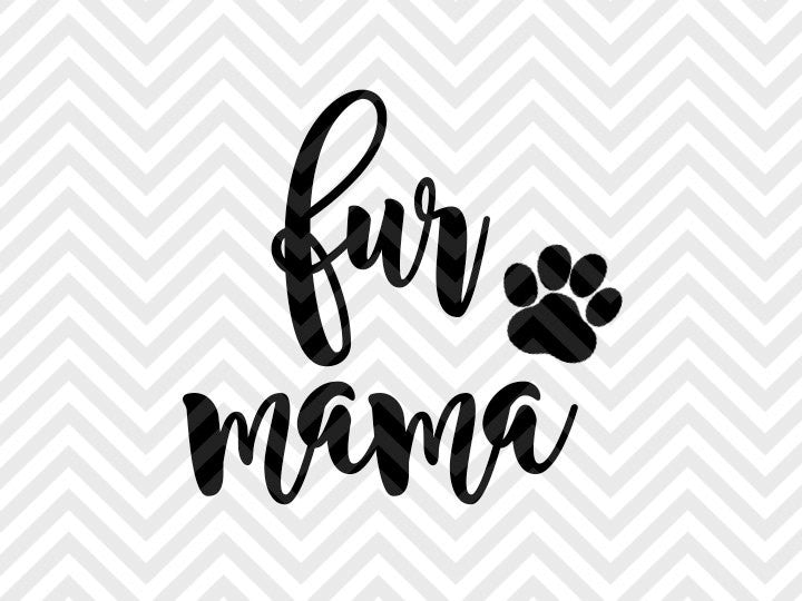 Fur Mama Dog Cat SVG and DXF Cut File • PNG • Vector • Calligraphy • Download File • Cricut • Silhouette - Kristin Amanda Designs
