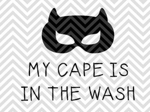 My Cape is in the Wash Superhero Kids SVG and DXF Cut File • PDF • Vector • Calligraphy • Download File • Cricut • Silhouette - Kristin Amanda Designs