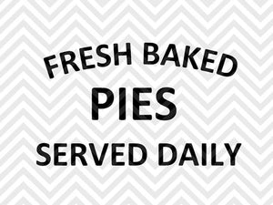 Fresh Baked Pies Served Daily Farmhouse SVG and DXF Cut File • PDF • Vector • Calligraphy • Download File • Cricut • Silhouette - Kristin Amanda Designs
