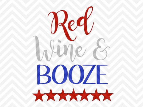 Red Wine and Booze Fourth of July SVG and DXF Cut File • PNG • Vector • Calligraphy • Download File • Cricut • Silhouette - Kristin Amanda Designs