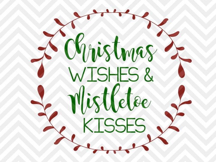 Christmas Wishes and Mistletoe Kisses SVG and DXF Cut File • PNG • Vector • Calligraphy • Download File • Cricut • Silhouette - Kristin Amanda Designs