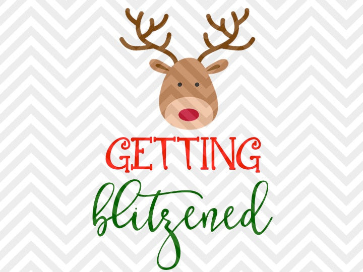Getting Blitzened Reindeer Christmas SVG and DXF Cut File • PNG • Vector • Calligraphy • Download File • Cricut • Silhouette - Kristin Amanda Designs