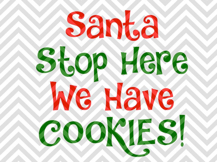Santa Stop Here We Have Cookies! Christmas SVG and DXF Cut File • PNG • Vector • Calligraphy • Download File • Cricut • Silhouette - Kristin Amanda Designs