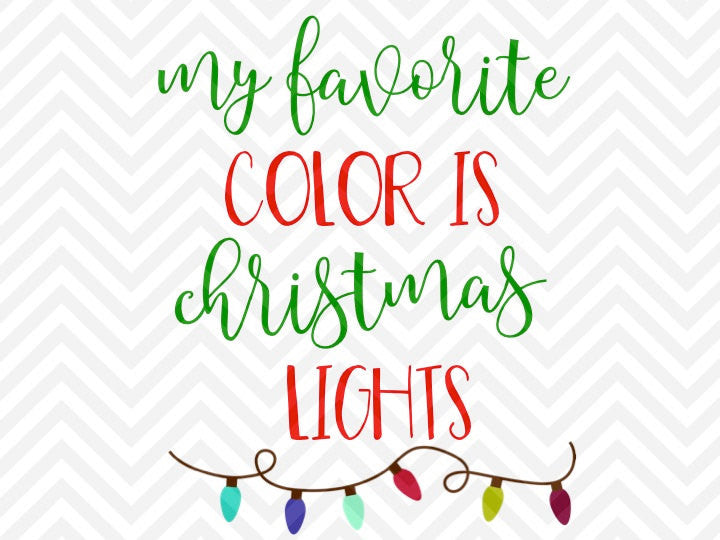 My Favorite Color is Christmas Lights SVG and DXF Cut File • Png • Download File • Cricut • Silhouette - Kristin Amanda Designs