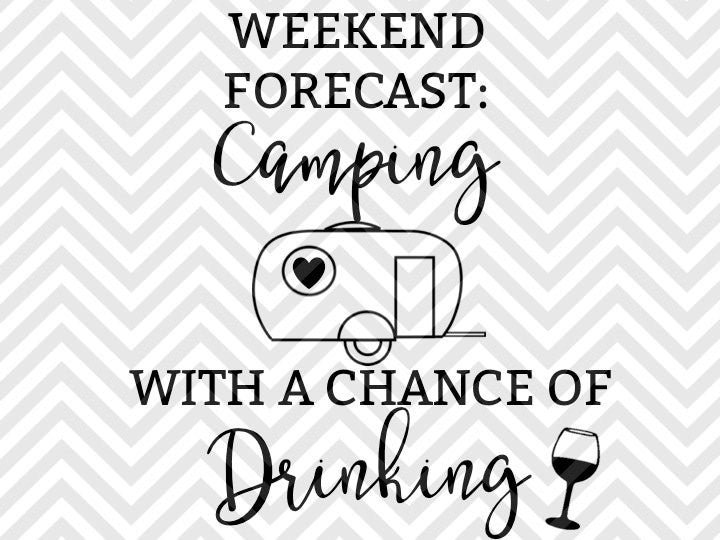 Weekend Forecast Camping With a Chance of Drinking SVG and DXF Cut File • PNG • Vector • Calligraphy • Download File • Cricut • Silhouette - Kristin Amanda Designs