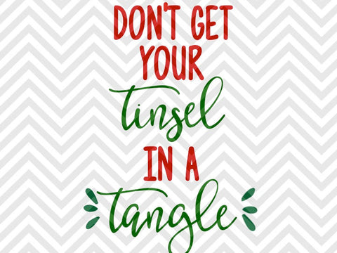 Don't Get Your Tinsel in a Tangle SVG and DXF Cut File • PNG • Vector • Calligraphy • Download File • Cricut • Silhouette - Kristin Amanda Designs