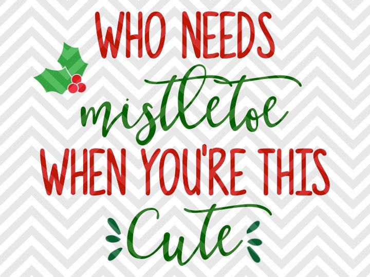 Who Needs Mistletoe When You're This Cute Baby Christmas Kisses SVG and DXF Cut File • PNG • Download File • Cricut • Silhouette - Kristin Amanda Designs