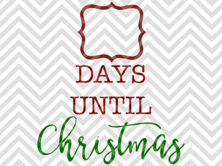 Days Until Christmas SVG and DXF Cut File • PNG • Download File • Cricut • Silhouette - Kristin Amanda Designs