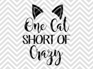 One Cat Short of Crazy SVG and DXF Cut File • PNG • Download File • Cricut • Silhouette - Kristin Amanda Designs