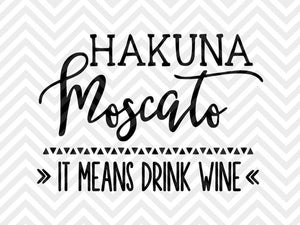 Hakuna Moscato It Means Drink Wine SVG and DXF Cut File • PNG • Vector • Calligraphy • Download File • Cricut • Silhouette - Kristin Amanda Designs