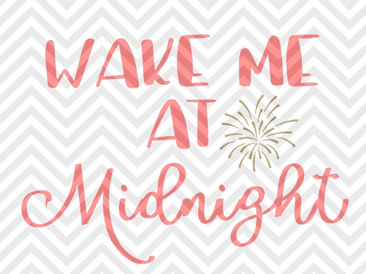 Wake Me at Midnight New Years Firework Celebrate SVG and DXF Cut File • Png • Download File • Cricut • Silhouette - Kristin Amanda Designs