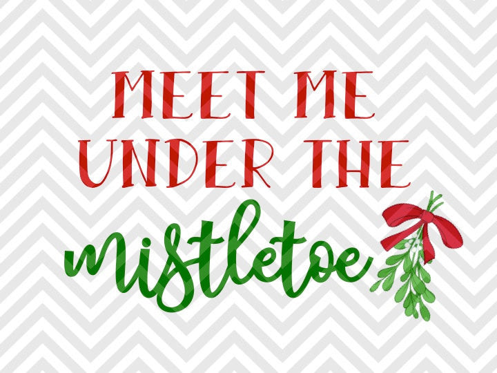 Meet Me Under the Mistletoe Christmas Cute SVG and DXF Cut File • Png • Download File • Cricut • Silhouette - Kristin Amanda Designs