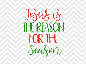 Jesus is the Reason for the Season Christmas SVG and DXF Cut File • Png • Download File • Cricut • Silhouette - Kristin Amanda Designs