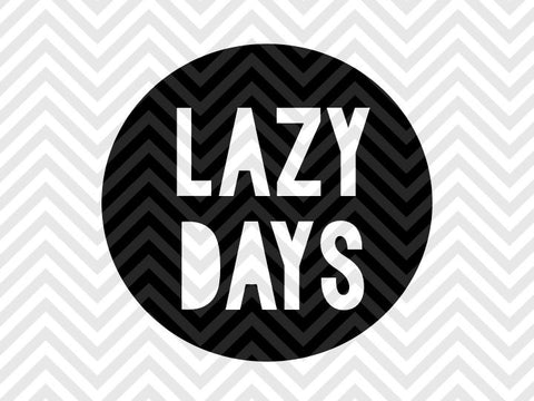 Lazy Days SVG and DXF Cut File • Png • Download File • Cricut • Silhouette - Kristin Amanda Designs
