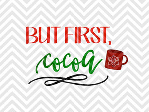 But First Cocoa Hot Chocolate SVG and DXF Cut File • Png • Download File • Cricut • Silhouette - Kristin Amanda Designs