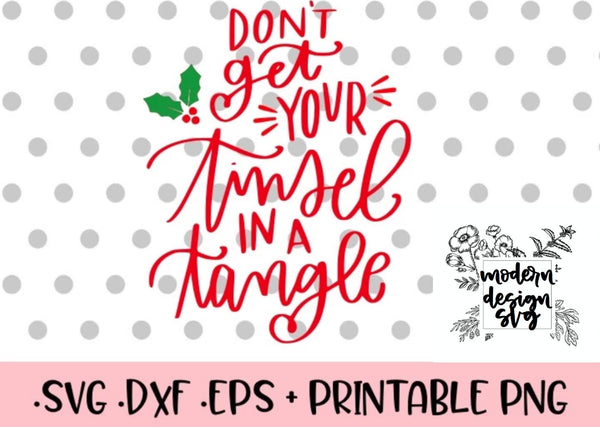 Don't Get Your Tinsel in a Tangle Christmas Svg DXF EPS PNG Cut File • Cricut • SilhouetteSublimation
